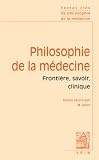 Textes Cl�s de philosophie de la m�decine, volume 1 :  Fronti�re, savoir, clinique