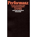 Performanz: Zwischen Sprachphilosophie und Kulturwissenschaftenvon "Uwe Wirth"