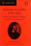 Sebastian Castellio, 1515-1563: Humanist and Defender of Religious Toleration