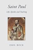 Saint Paul: Life, Epistles and Teaching