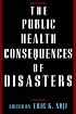 The Public Health Consequences of Disasters