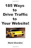 185 Ways to Drive Traffic to your Website!