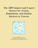 The 2009 Import and Export Market for Tennis, Badminton, and Similar Rackets in Taiwan