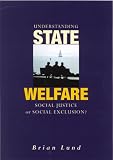 Understanding State Welfare: Social Justice or Social Exclusion?