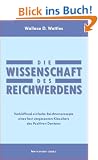 Die Wissenschaft des Reichwerdens: Verbl�ffend einfache Reichtumsrezepte eines fast vergessenen Klassikers des Positiven Denkens