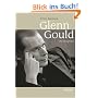 Glenn Gould: Die Biografie