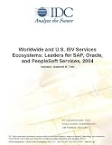Review IDC Research  / Worldwide and U.S. ISV Services Ecosystems: Leaders for SAP, Oracle, and PeopleSoft Services, 2004