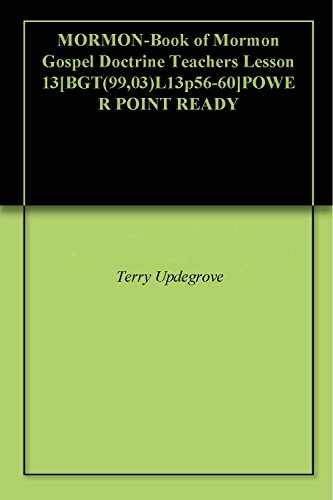 MORMON-Book of Mormon Gospel Doctrine Teachers Lesson 13[BGT(99,03)L13p56-60]POWER POINT READY