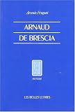 Arnaud de Brescia dans les sources du XIIe siècle