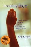 Breaking Free: Public School Lessons and the Imperative of School Choice