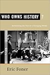 Who Owns History?: Rethinking the Past in a Changing World