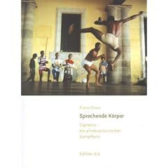 Sprechende K�rper: Capoeira - Ein Afrobrasilianischer Kampftanz