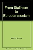 From Stalinism to Eurocommunism : the bitter fruits of 'Socialism in one country'