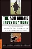 The Abu Ghraib Investigations: The Official Independent Panel and Pentagon Reports on the Shocking Prisoner Abuse in Iraq