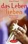 Das Leben lieben: Phantasiereisen, Visualisierung und Trance