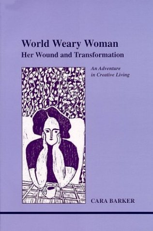 World Weary Woman: Her Wound and Transformation (Studies in Jungian Psychology by Jungian Analysts)