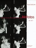 cover of Aktfotos von Dir? Gefühlvolle, verrückte, intime, zärtliche, natürliche: Gefuhlvolle, Verruckte, Intime, Zartiche, Naturliche