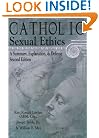 Catholic Sexual Ethics: A Summary, Explanation, & Defense