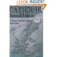 Catholic Sexual Ethics: A Summary, Explanation, and Defense by  Ronald Lawler, Joseph M. Boyle, and William E. May