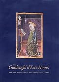 The Gualenghi d'Este Hours: Art and Devotion in Renaissance Ferrara (Getty Museum Monographs on Illuminated Manuscripts)