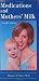 Medications and Mothers' Milk (Medications and Mother's Milk)