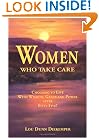 Women Who Take Care: Choosing to Live With Wisdom, Grace, and Power After Fifty-Five