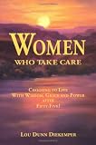 Women Who Take Care: Choosing to Live With Wisdom, Grace, and Power After Fifty-Five