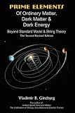 Prime Elements of Ordinary Matter, Dark Matter & Dark Energy: Beyond Standard Model & String Theory