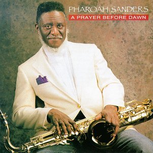 Pharoah Sanders - A Prayer Before Dawn - Zortam Music