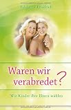 Produkt-Bild: Waren wir verabredet?: Wie Kinder ihre Eltern w&auml;hlen