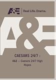 A&E -- Caesars 24/7 High Hopes