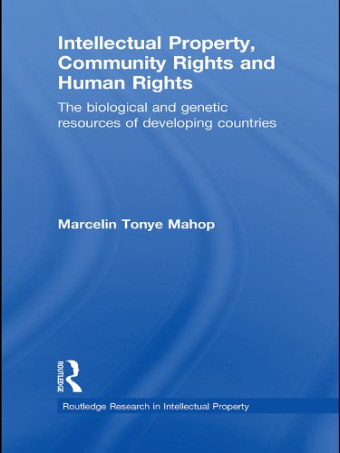 Intellectual Property, Community Rights and Human Rights: The Biological and Genetic Resources of Developing Countries (Routledge Research in Intellectual Property)