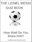 The Lionel Messi Quiz Book - How Well...