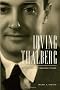 Irving Thalberg: Boy Wonder to Producer Prince