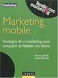 Marketing mobile : Strategies de m-marketing pour conquerir et fideliser vos clients