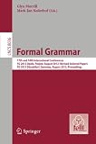Formal grammar : 17th and 18th international conferences, FG 2012/2013, Opole, Poland, August 2012, revised selected papers, Düsseldorf, Germany, August 2013, proceedings