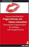Fragen können wie Küsse schmecken: Systemische Fragetechniken für Anfänger und Fortgeschrittene