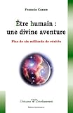 �tre Humain : une divine aventure - Plus de six milliards de v�rit�s