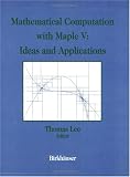 Mathematical Computation with Maple V: Ideas and Applications: Proceedings of the Maple Summer Workshop and Symposium, University of Michigan, Ann Arbor, June 28-30, 1993