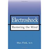 ELECTROSHOCK: Restoring the Mind