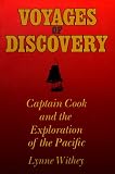 Voyages Of Discovery : Captain Cook And The Exploration Of The Pacific
