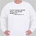 Every man's work shall be made manifest. 1 Corinthians iii. 13. Sweatshirt