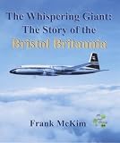 The whispering giant : the story of the Bristol Britannia