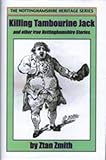 Killing Tambourine Jack & other true Nottinghamshire stories