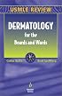 Dermatology for the Boards and Wards
