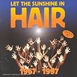 Let The Sunshine In Hair 1967-1997