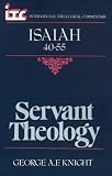 Isaiah 40-55: Servant Theology (International theological commentary)