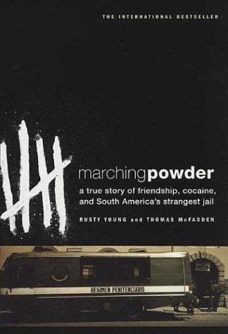 Marching Powder: A True Story of Friendship, Cocaine, and South America's Strangest Jail under South America in The Books Store