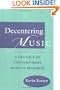 Decentering Music: A Critique of Contemporary Musical Research