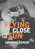 Flying Close to the Sun: My Life and Times As a Weatherman
